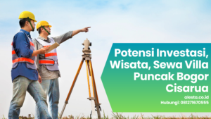 Potensi Investasi, Wisata, Sewa Villa Puncak Bogor Cisarua